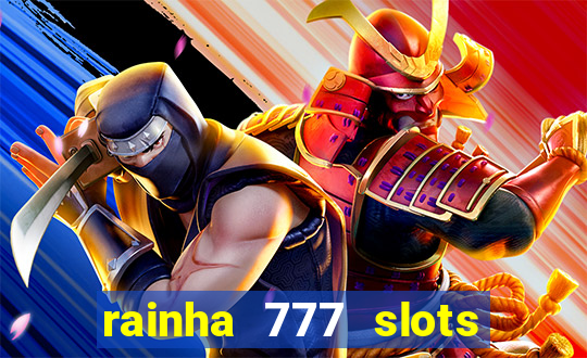 rainha 777 slots paga mesmo